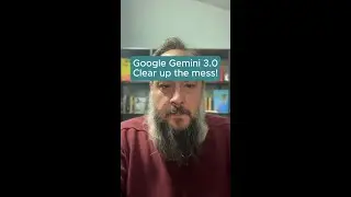 Google Gemini 3.0 Clear up the mess!