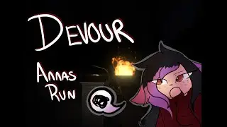 Devour| Back to the start of it all [Anna's Run]