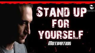 STAND UP FOR YOUR SELF/ Motivational speech