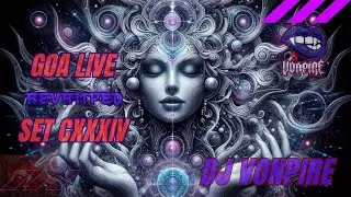 DJ Vonpire - Live GOA Set CXXXIV - Revamped
