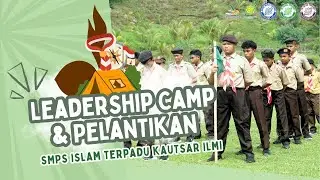 LEADERSHIP CAMP & PELANTIKAN PRAMUKA PENGGALANG - SMPS IT KAUTSAR ILMI