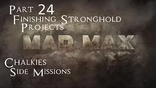 Mad Max Side Missions Part 24 - Finishing Stronghold Projects