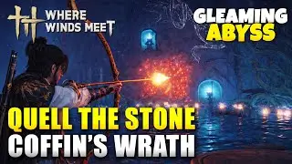 Where Winds Meet Quell the Stone Coffin's Wrath (Gleaming Abyss Quest Guide)