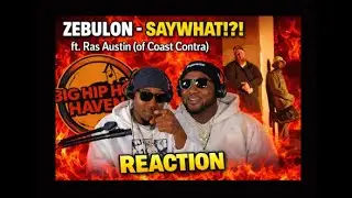 Zebulon - Saywhat!?! ft. Ras Austin of Coast Contra - First Time Reaction and Bar Breakdown 🎤🔥