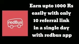 Earn money upto 1000 rupees easily in a single day with only 10 referrals with Redbus app