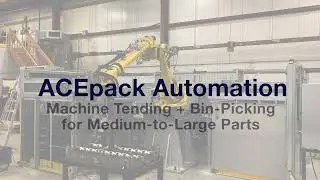 ACEpack Automation: Machine Tending + Bin Picking for Medium to Large Parts