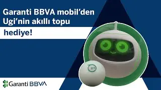 Garanti Cep&rsquo;ten Ugi&rsquo;nin akıllı topu hediye!
