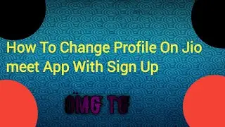 How To Change Profile On Jio meet With Sign Up