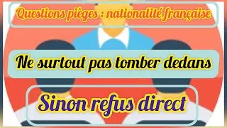 Les questions pièges de la nationalité française, attention à ne pas tomber dedans, risque: Refus