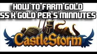 CastleStorm how to Farm Gold!  55k gold every 5 minutes!