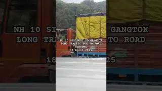 NH 10 TRAFFIC DUE TO ROAD MAINTENANCE RESULTS HEAVY TRAFFIC #NH10 #SILIGURI #GANGTOK #TRAFFIC