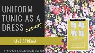 Sewing the Uniform Tunic...Sewing by Sew Sew Live