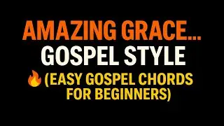 Amazing Grace&hellip; Gospel Style 🔥 (Easy Gospel Chords for Beginners)