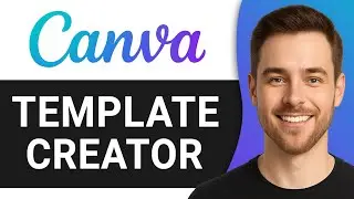 How to Be a Canva Template Creator (Full Guide)