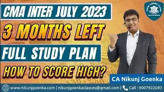 CMA Inter July 2023 Exams | Full Study Plan | CA Nikunj Goenka
