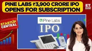 Pine Labs ₹3,900 Cr IPO Opens | Strong Backing from Temasek & Mastercard | Startup Central | ET Now