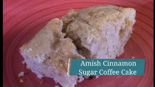 Easy to Make Amish Cinnamon Sugar Coffee Cake