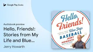 Hello, Friends!: Stories from My Life and Blue&hellip; by Jerry Howarth &middot; Audiobook preview