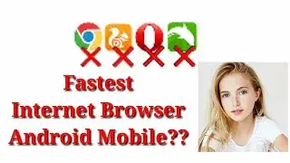 Android Mobileni Tarakbatgipa Internet Browser || Fastest internet Browser For Android Mobile