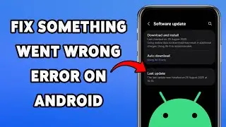 Fix Something Went Wrong Error On Android | Troubleshoot Issues In Android Phone