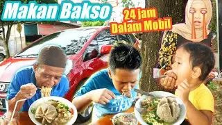 24 JAM DALAM MOBIL MAKAN BAKSO | eybel channel