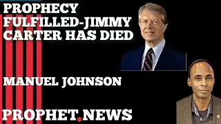 (MARCH 21, 2024) PROPHECY FULFILLED- JIMMY CARTER HAS DIED