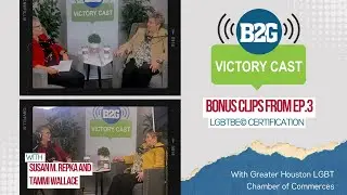 Greater Houston LGBT Chamber of Commerce - LGBTBE&copy; Certification | B2G Victory Cast Episode 3