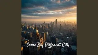 Same Sky Different City