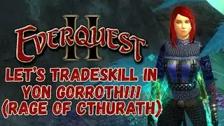EverQuest II- Yon Gorroth Tradeskilling! Rage of Cthurath #eqii #everquestii #gaming