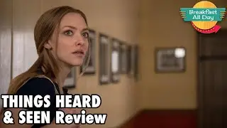 Things Heard & Seen movie review - Breakfast All Day