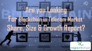 Blockchain in Telecom Market- Size, Share, Industry Growth, Global Trends 2020