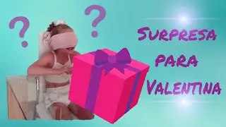 SURPRESA PARA VALENTINA