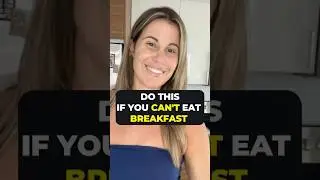 Do This If You Can't Eat Breakfast