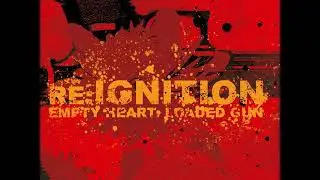 Re:Ignition - Empty Heart, Loaded Gun (Full Album)
