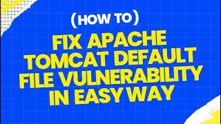 How To Fix Apache Tomcat Default Files Vulnerability