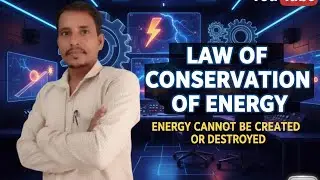Law Of Conservation Of Energy #Physics & Chemistry # By A.K Sir# Simple way #