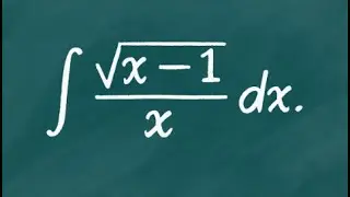 integral of sqrt(x-1)/x dx⚡ u-substitution integral with square root