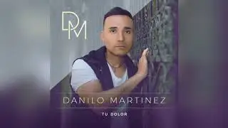 Danilo martinez  Tu Dolor