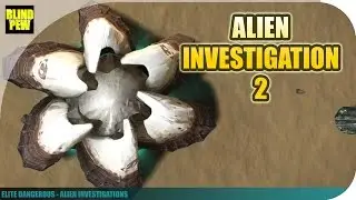 Elite Dangerous - Alien Investigations 2 - Unknown Artifacts, Barnacles, Conspiracy