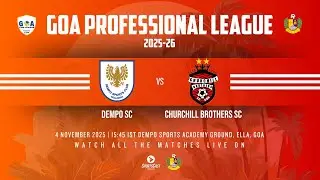 DEMPO SC VS CHURCHILL BROTHERS SC | GOA PROFESSIONAL LEAGUE 2025-26