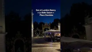 Spectacle Son et Lumi&egrave;re Nancy📍#placestanislas #nancy#mapping