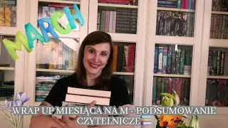 PODSUMOWANIE CZYTELNICZE MIESIĄCA NA M...czyli WRAP UP III 2025🪴📚|BOOKYINSTYLE