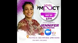 Infinite Impact Powered by IMMERI with Mrs. Jennifer Millington (May-5 Replay)