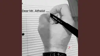 Dear Mr. Atheist....