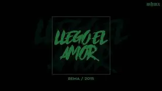Llego el amor - Bema Click