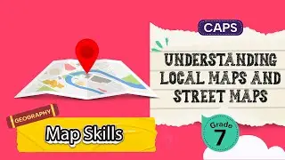 [GRADE 7] Understanding Local Maps and Street Maps