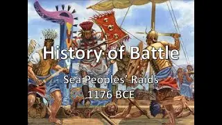 History of Battle - The Sea Peoples' Raids (1176 BCE)