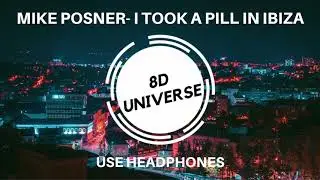 Mike Posner- I Took A Pill In Ibiza (8D AUDIO) Seeb Remix 🎧