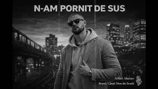 Marian N-AM PORNIT DE SUS