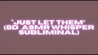 JUST LET THEM (SUBLIMINAL) | 8D Whisper ASMR for Divine Detachment & Untouchable Energy